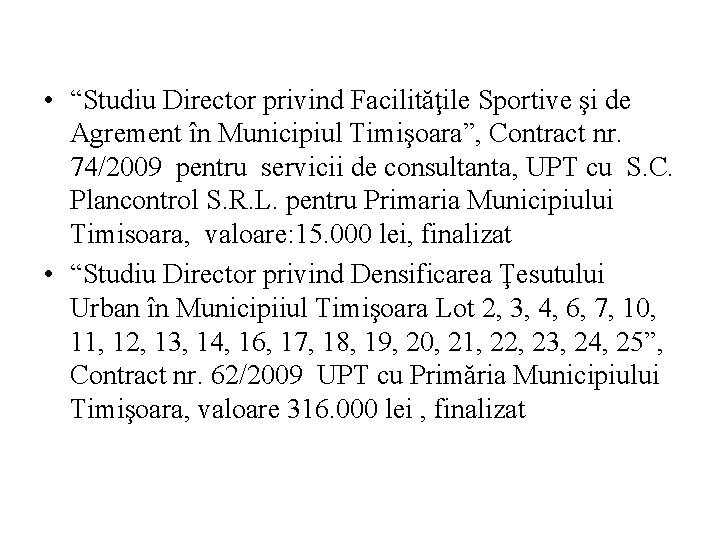  • “Studiu Director privind Facilităţile Sportive şi de Agrement în Municipiul Timişoara”, Contract