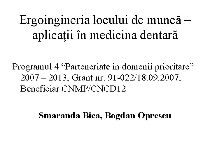 Ergoingineria locului de muncă – aplicaţii în medicina dentară Programul 4 “Parteneriate in domenii