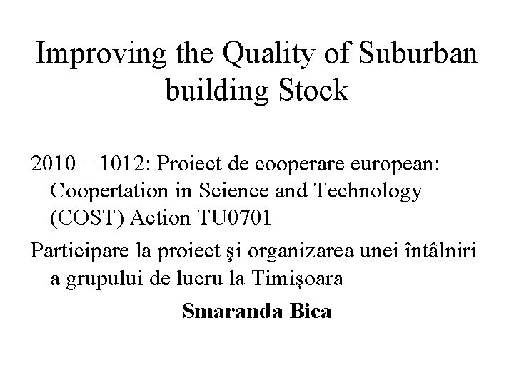 Improving the Quality of Suburban building Stock 2010 – 1012: Proiect de cooperare european: