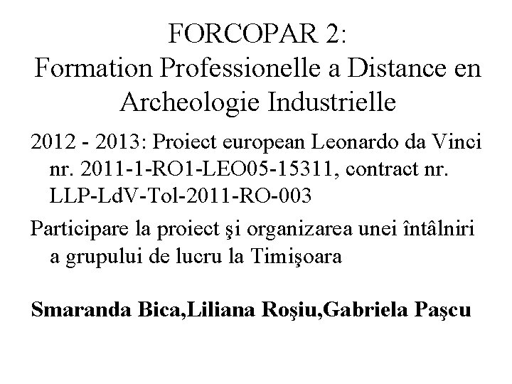 FORCOPAR 2: Formation Professionelle a Distance en Archeologie Industrielle 2012 - 2013: Proiect european