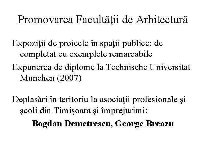 Promovarea Facultăţii de Arhitectură Expoziţii de proiecte în spaţii publice: de completat cu exemplele