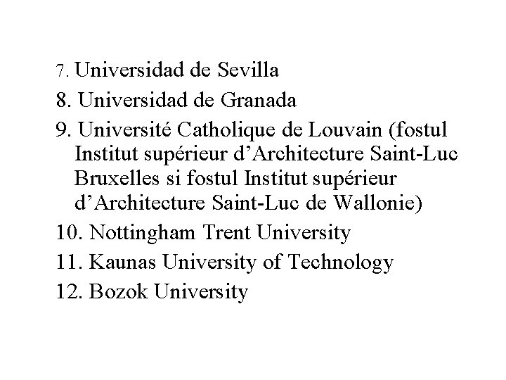 7. Universidad de Sevilla 8. Universidad de Granada 9. Université Catholique de Louvain (fostul