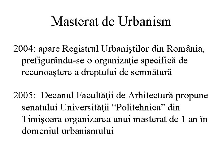 Masterat de Urbanism 2004: apare Registrul Urbaniştilor din România, prefigurându-se o organizaţie specifică de