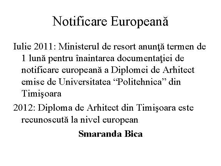 Notificare Europeană Iulie 2011: Ministerul de resort anunţă termen de 1 lună pentru înaintarea