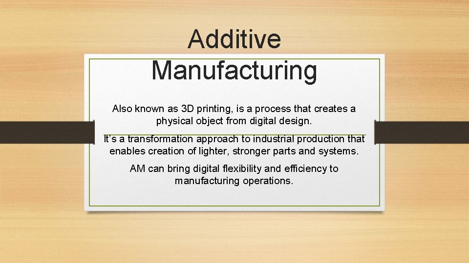 Additive Manufacturing Also known as 3 D printing, is a process that creates a