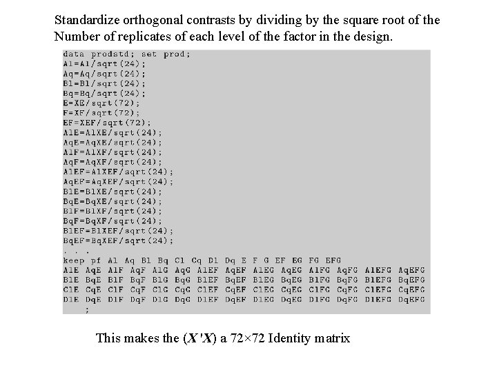 Standardize orthogonal contrasts by dividing by the square root of the Number of replicates