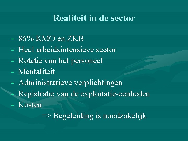 Realiteit in de sector - 86% KMO en ZKB Heel arbeidsintensieve sector Rotatie van