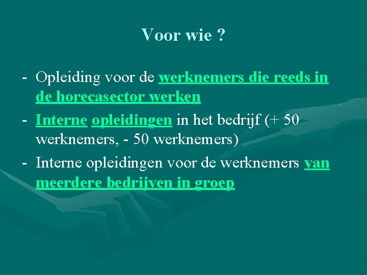 Voor wie ? - Opleiding voor de werknemers die reeds in de horecasector werken