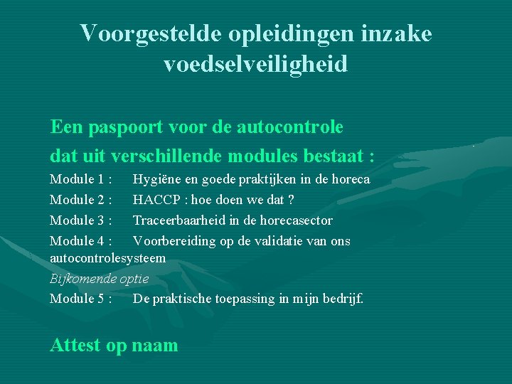 Voorgestelde opleidingen inzake voedselveiligheid Een paspoort voor de autocontrole dat uit verschillende modules bestaat