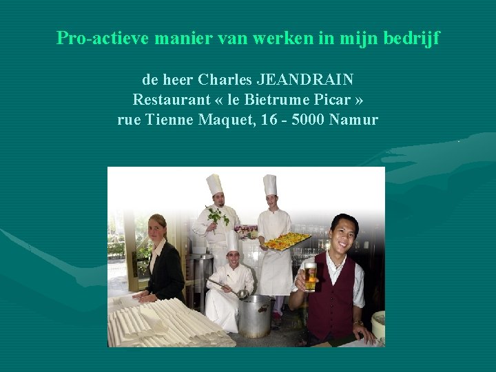 Pro-actieve manier van werken in mijn bedrijf de heer Charles JEANDRAIN Restaurant « le