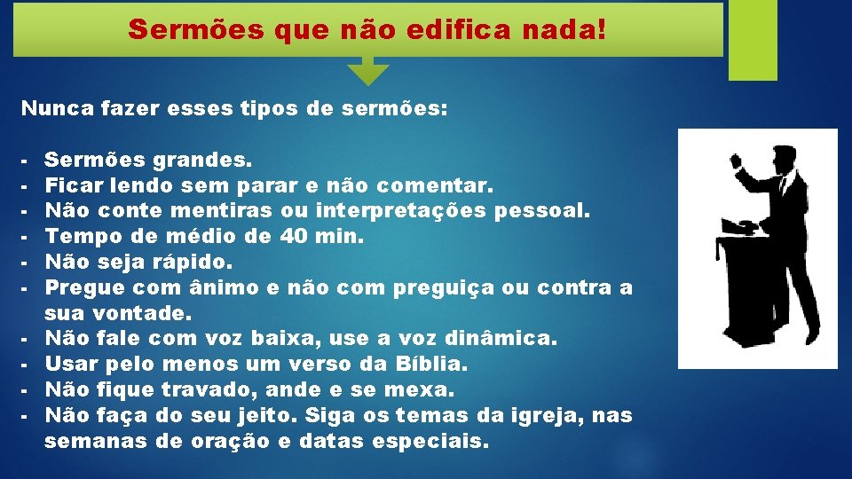 Sermões que não edifica nada! Nunca fazer esses tipos de sermões: - Sermões grandes.