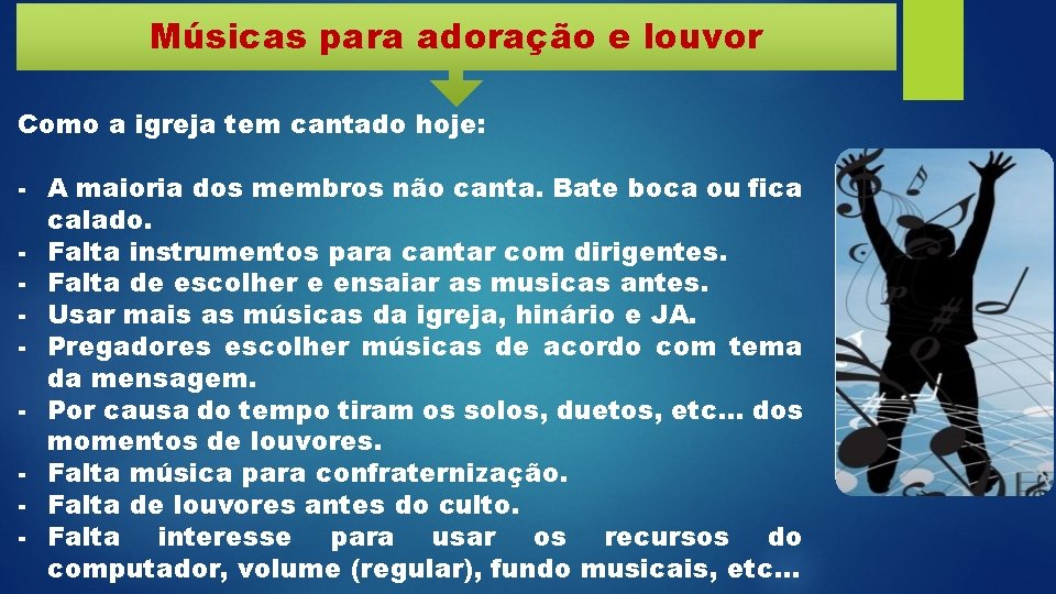 Músicas para adoração e louvor Como a igreja tem cantado hoje: - A maioria