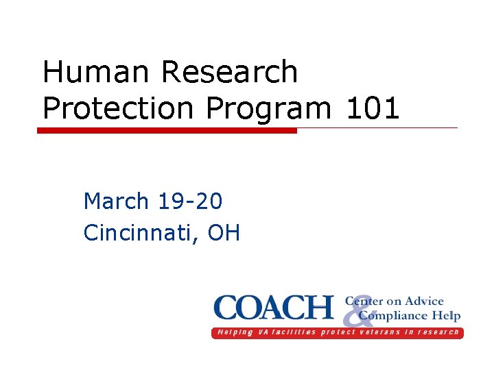 Human Research Protection Program 101 March 19 -20 Cincinnati, OH 