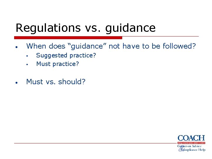Regulations vs. guidance • When does “guidance” not have to be followed? § §