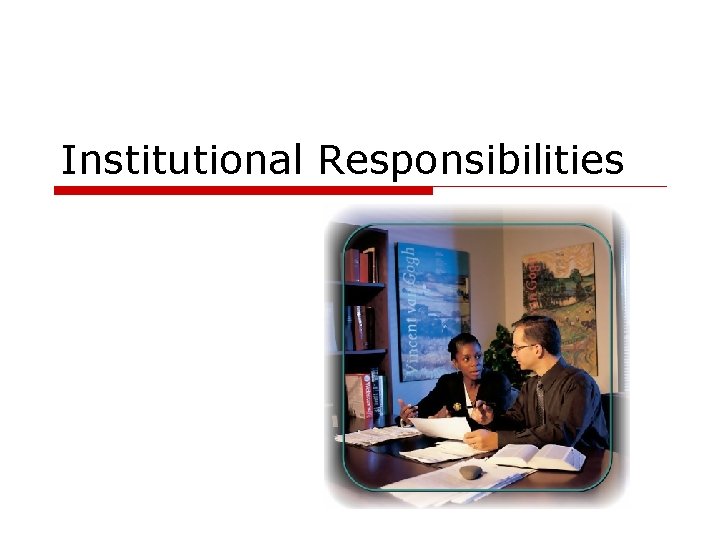 Institutional Responsibilities 