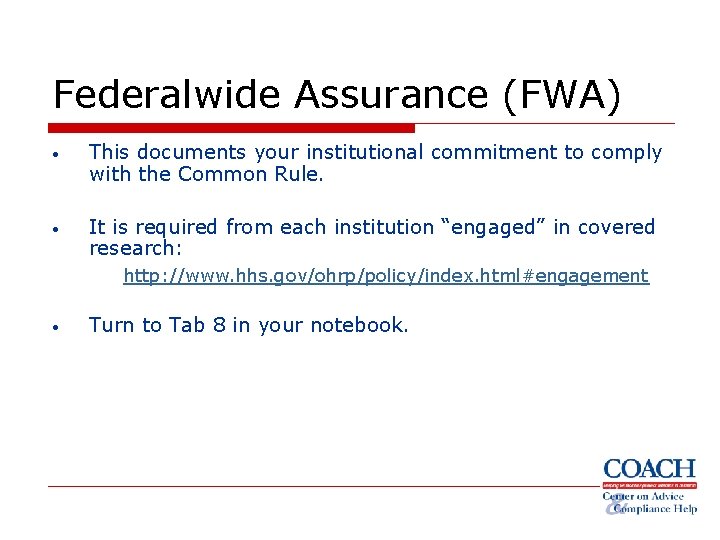 Federalwide Assurance (FWA) • This documents your institutional commitment to comply with the Common