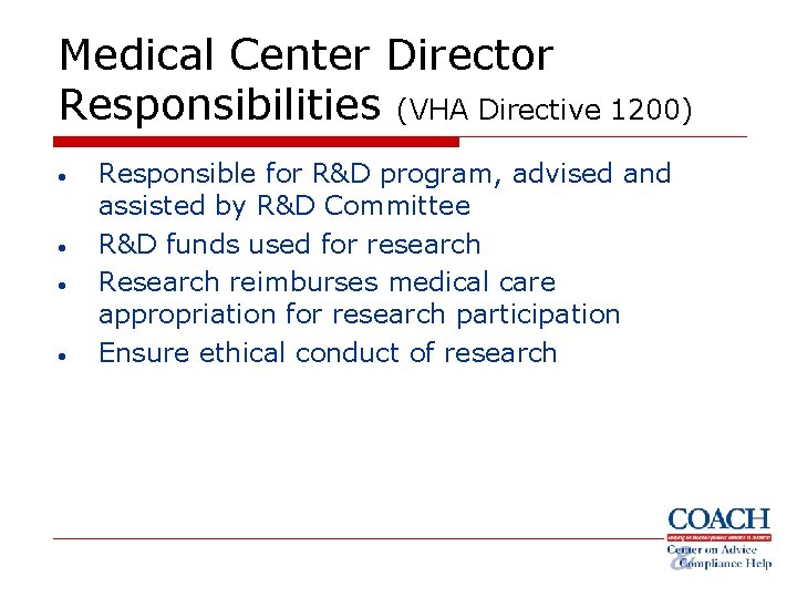 Medical Center Director Responsibilities (VHA Directive 1200) • • Responsible for R&D program, advised