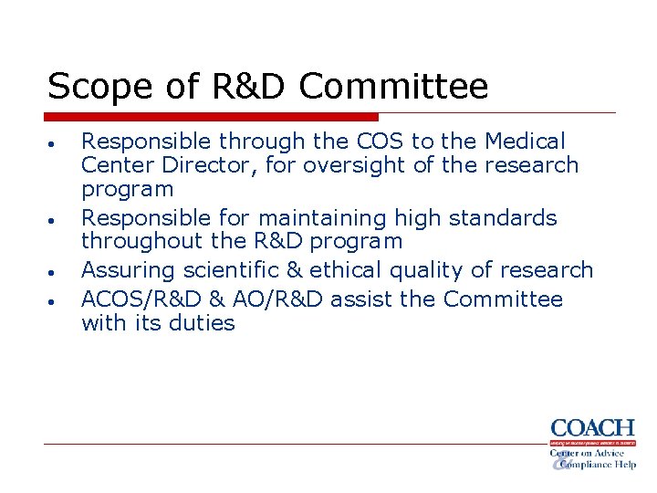 Scope of R&D Committee • • Responsible through the COS to the Medical Center