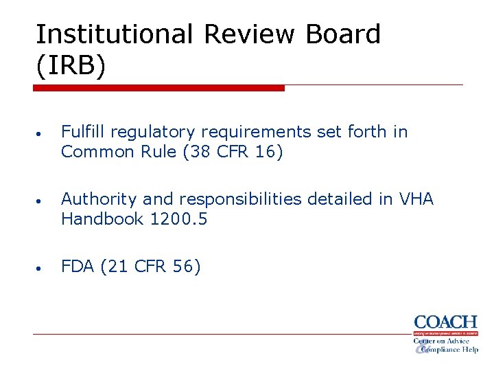 Institutional Review Board (IRB) • Fulfill regulatory requirements set forth in Common Rule (38