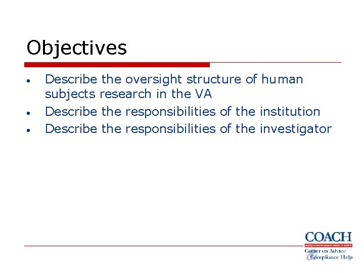Objectives • • • Describe the oversight structure of human subjects research in the