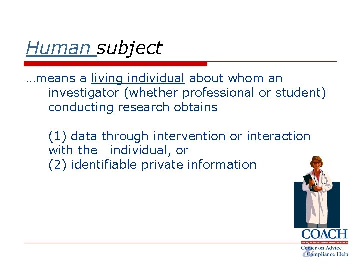 Human subject …means a living individual about whom an investigator (whether professional or student)