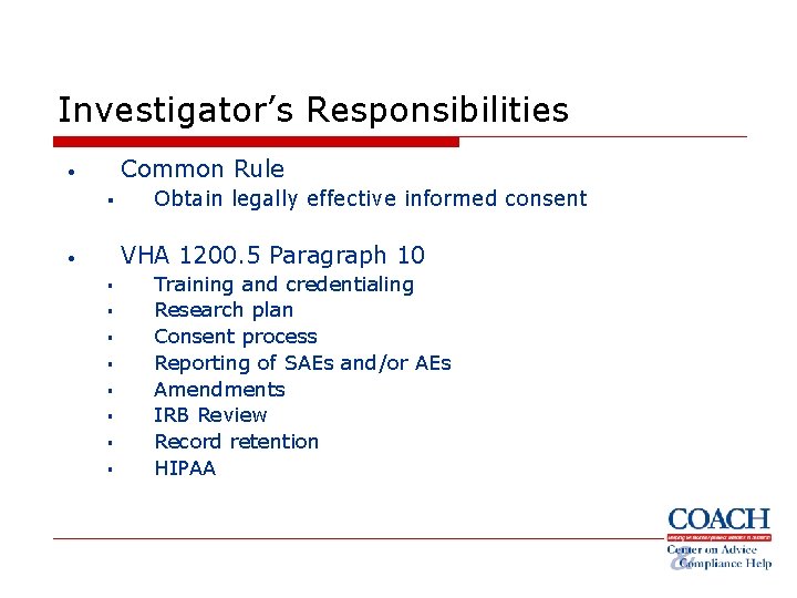 Investigator’s Responsibilities Common Rule • § Obtain legally effective informed consent VHA 1200. 5