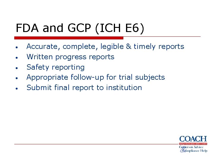 FDA and GCP (ICH E 6) • • • Accurate, complete, legible & timely