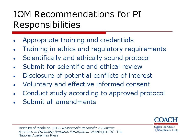 IOM Recommendations for PI Responsibilities • • Appropriate training and credentials Training in ethics