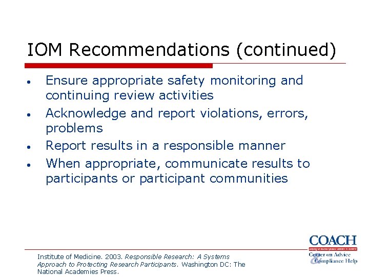 IOM Recommendations (continued) • • Ensure appropriate safety monitoring and continuing review activities Acknowledge