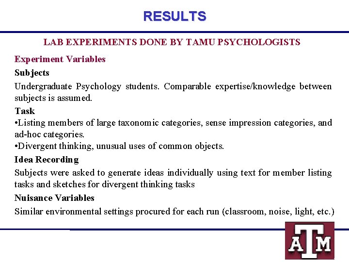 RESULTS LAB EXPERIMENTS DONE BY TAMU PSYCHOLOGISTS Experiment Variables Subjects Undergraduate Psychology students. Comparable