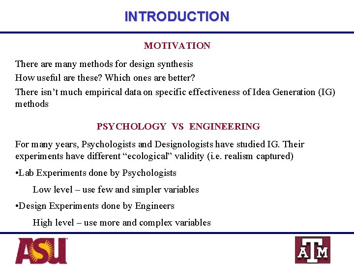 INTRODUCTION MOTIVATION There are many methods for design synthesis How useful are these? Which