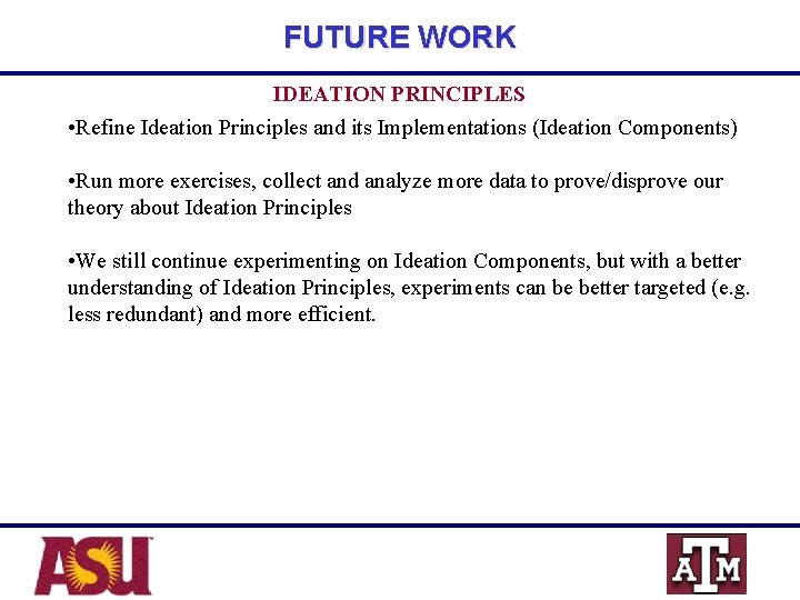 FUTURE WORK IDEATION PRINCIPLES • Refine Ideation Principles and its Implementations (Ideation Components) •