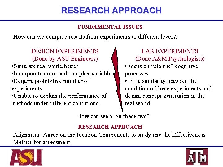RESEARCH APPROACH FUNDAMENTAL ISSUES How can we compare results from experiments at different levels?
