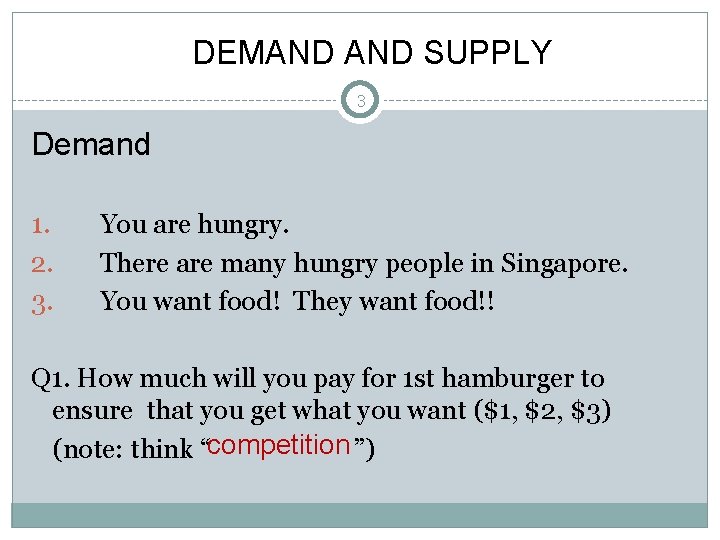 DEMAND SUPPLY 3 Demand 1. 2. 3. You are hungry. There are many hungry
