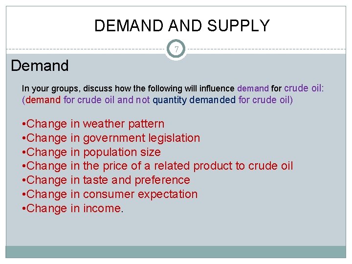 DEMAND SUPPLY 7 Demand In your groups, discuss how the following will influence demand