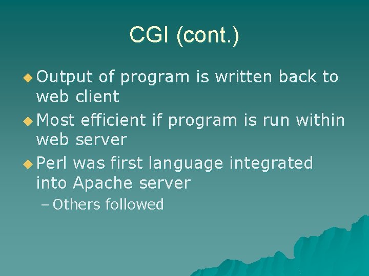 CGI (cont. ) u Output of program is written back to web client u
