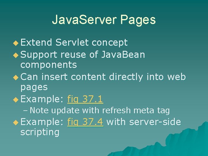 Java. Server Pages u Extend Servlet concept u Support reuse of Java. Bean components