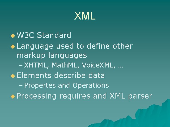 XML u W 3 C Standard u Language used to define other markup languages