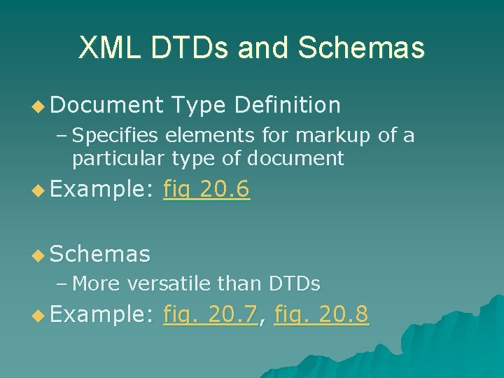 XML DTDs and Schemas u Document Type Definition – Specifies elements for markup of