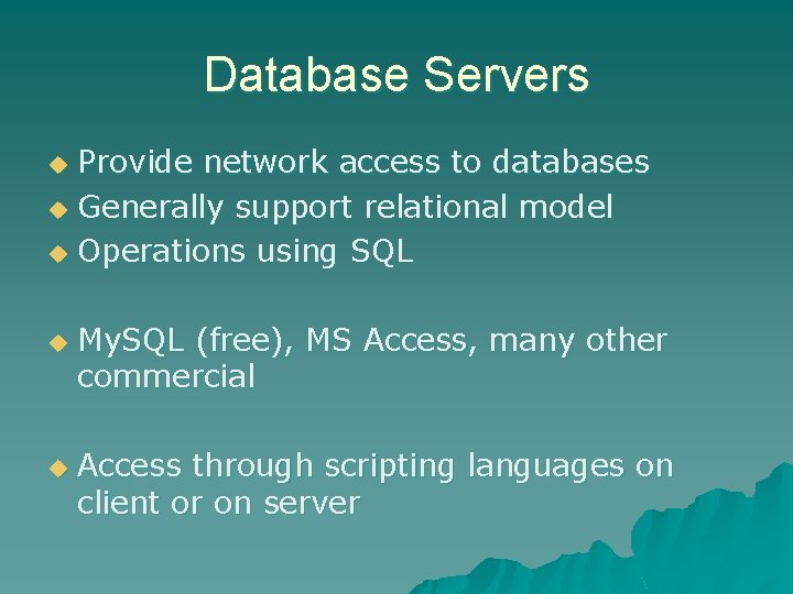 Database Servers Provide network access to databases u Generally support relational model u Operations