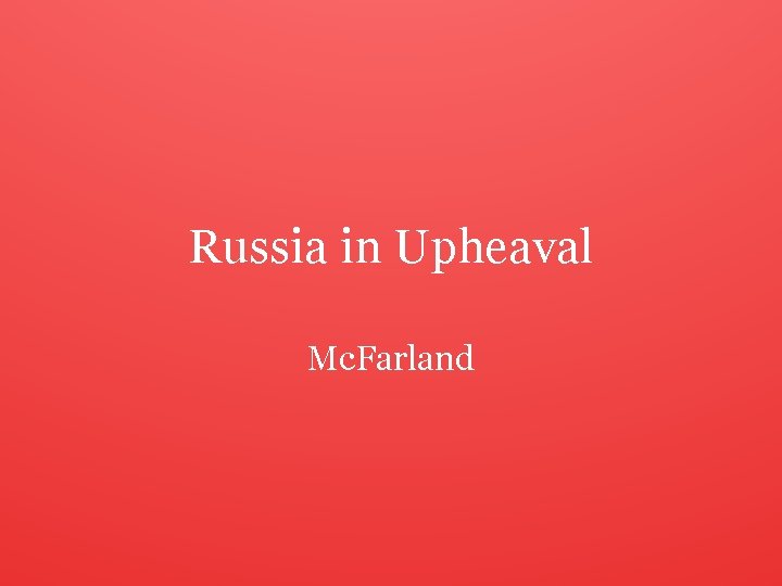 Russia in Upheaval Mc. Farland 