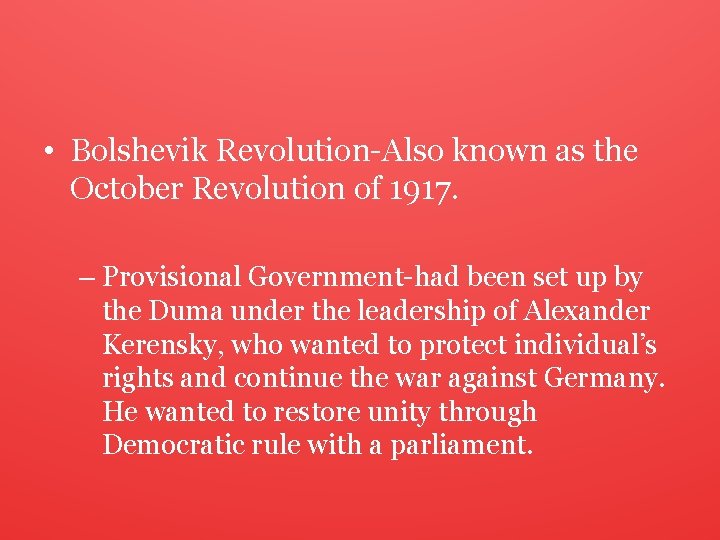  • Bolshevik Revolution-Also known as the October Revolution of 1917. – Provisional Government-had