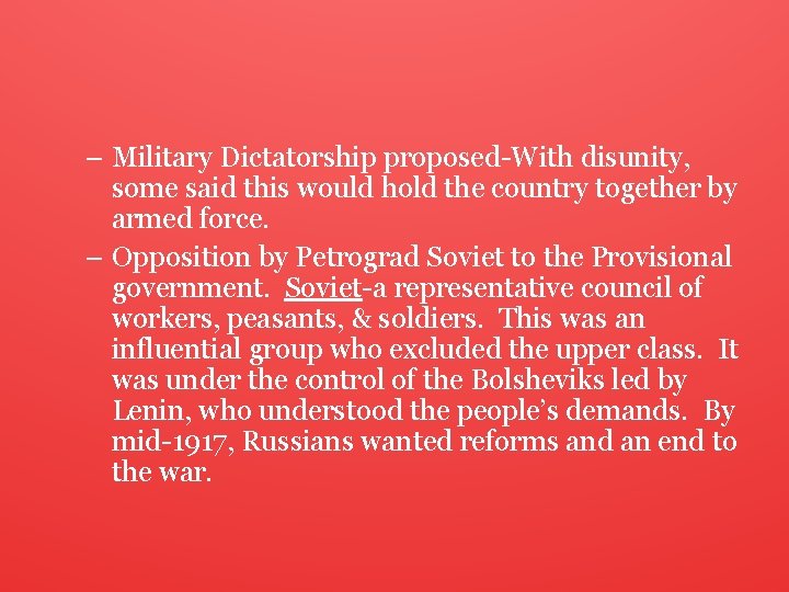– Military Dictatorship proposed-With disunity, some said this would hold the country together by
