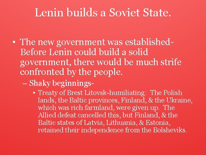 Lenin builds a Soviet State. • The new government was established. Before Lenin could