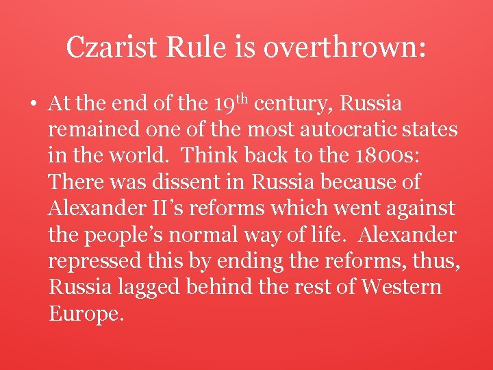 Czarist Rule is overthrown: • At the end of the 19 th century, Russia