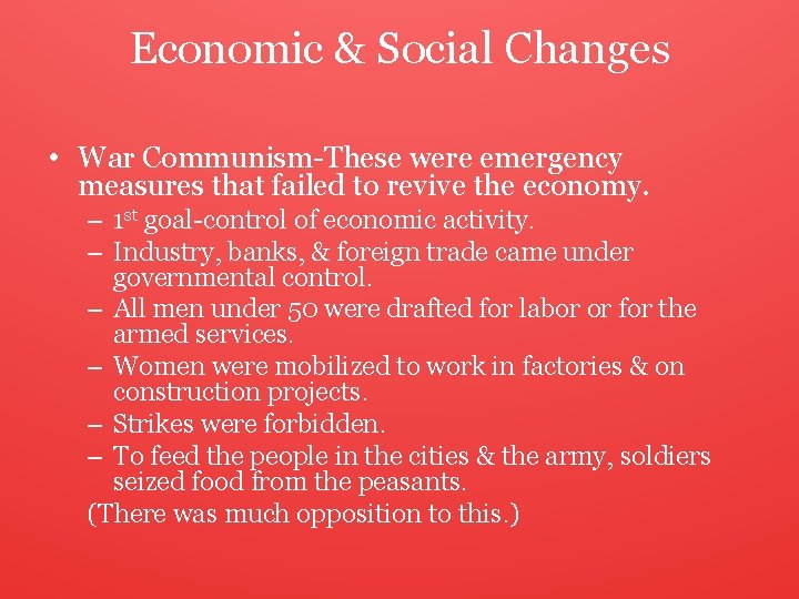 Economic & Social Changes • War Communism-These were emergency measures that failed to revive