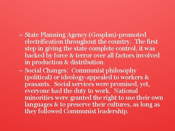 – State Planning Agency (Gosplan)-promoted electrification throughout the country. The first step in giving