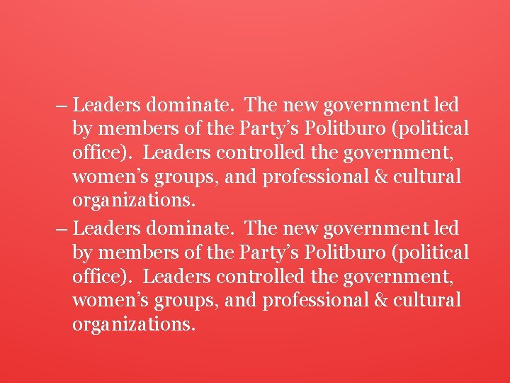 – Leaders dominate. The new government led by members of the Party’s Politburo (political