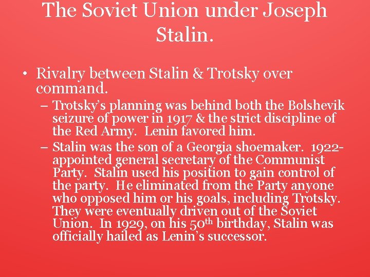 The Soviet Union under Joseph Stalin. • Rivalry between Stalin & Trotsky over command.