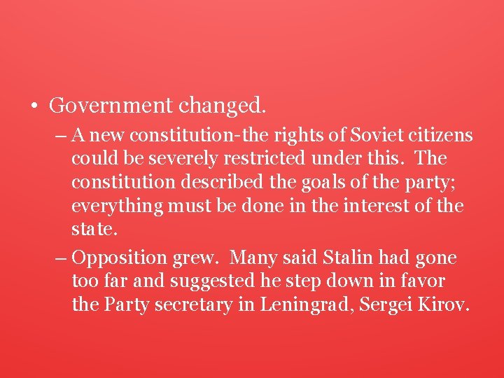  • Government changed. – A new constitution-the rights of Soviet citizens could be